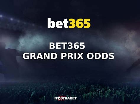 bet365 grand prix betting odds Sòng bạc thông thường của Việt .